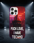 Fuck love, I have techno